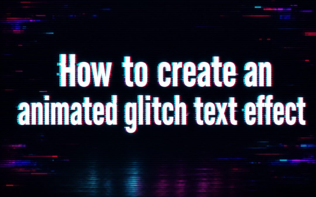 How to Create an Animated Glitch Text Effect