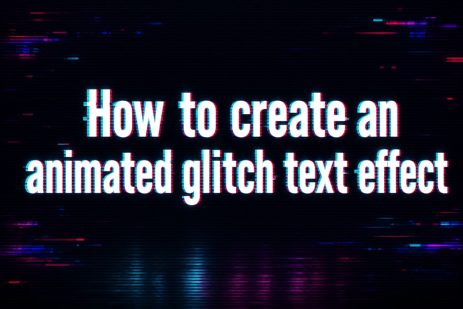 how-to-create-an-animated-glitch-text-effect-e1410 Animated glitch text effect with colorful digital distortion on bold typography