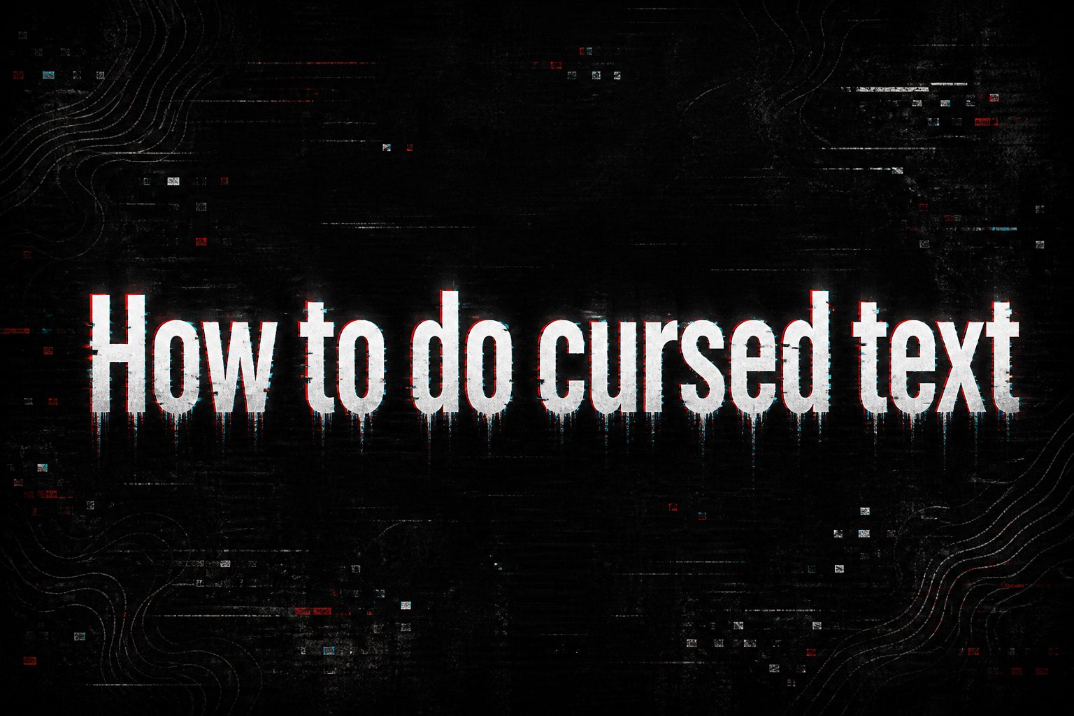 Glitchy cursed text with distorted letters and eerie symbols on a dark background