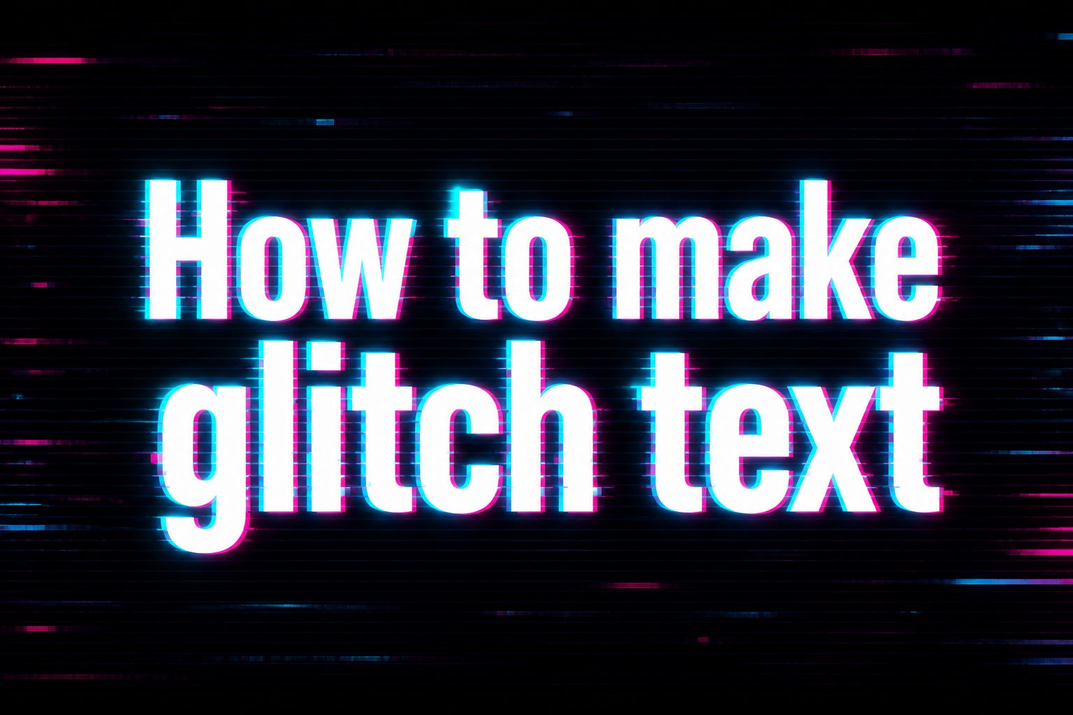 how-to-make-glitch-text-e1399 Glitch-style text effect with offset red and blue layers creating a distorted digital look